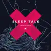 Sleep Talk - Single album lyrics, reviews, download