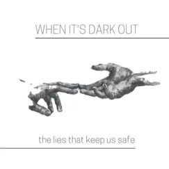The Lies That Keep Us Safe by When it's Dark Out album reviews, ratings, credits