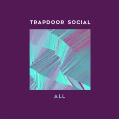 All (feat. Hyde Park Brass) - Single by Trapdoor Social album reviews, ratings, credits