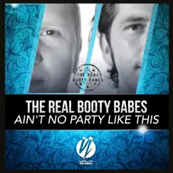 Ain't No Party Like This - Single by The Real Booty Babes album reviews, ratings, credits