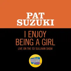 I Enjoy Being A Girl (Live On The Ed Sullivan Show, December 14, 1958) - Single by Pat Suzuki album reviews, ratings, credits