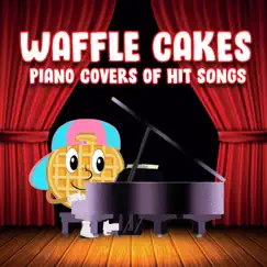 Piano Covers of Hit Songs by Waffle Cakes album reviews, ratings, credits