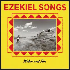 Water and Fire - Single by Ezekiel Songs album reviews, ratings, credits
