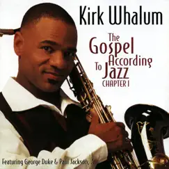 The Gospel According to Jazz, Chapter 1 (Live) [feat. George Duke & Paul Jackson, Jr.] by Kirk Whalum album reviews, ratings, credits