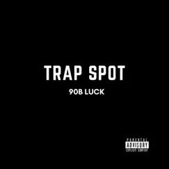 Trap Spot - Single by 90b Luck album reviews, ratings, credits