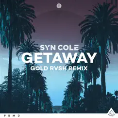 Getaway (GOLD RVSH Remix) - Single by Syn Cole album reviews, ratings, credits