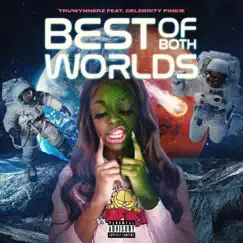 Best of Both Worlds (feat. Celebrity Pinkie) - Single by Truwynnerz album reviews, ratings, credits