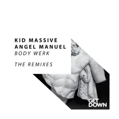 Body Werk (The Remixes) - EP by Kid Massive & Angel Manuel album reviews, ratings, credits