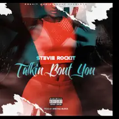 Talkin' Bout You - Single by Stevie Rockit album reviews, ratings, credits