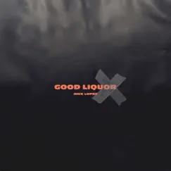 Good Liquor (feat. Anthony Russo & Justin Stone) Song Lyrics