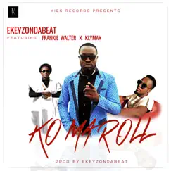 Ko Ma Roll (feat. Frankie Walter & Klymax) - Single by Ekeyzondabeat album reviews, ratings, credits