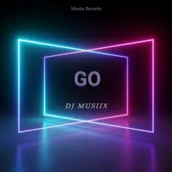 Go - Single by DJ MUSIIX album reviews, ratings, credits
