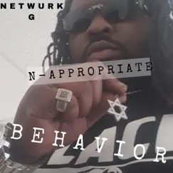 N-Appropriate Behavior - EP by NetWurk G album reviews, ratings, credits