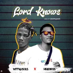 Lord Knows (feat. Wittyjsols) - Single by Headiess album reviews, ratings, credits
