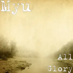 All Glory - Single by Myu album reviews, ratings, credits