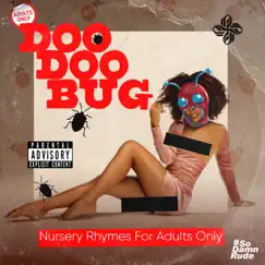 Nursery Rhymes For Adults Only by Doo Doo Bug album reviews, ratings, credits