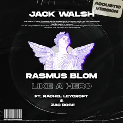 Like a Hero (feat. Rachel Leycroft & Zac Rose) [Acoustic Version] - Single by Jack Walsh & Rasmus Blom album reviews, ratings, credits