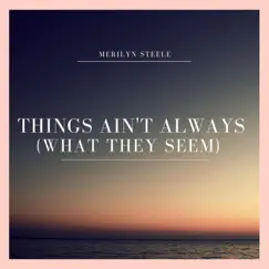 Things Ain't Always (What They Seem) - Single by Merilyn Steele album reviews, ratings, credits