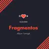Fragmentos - EP album lyrics, reviews, download