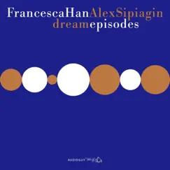 Dream Episodes by Alex Sipiagin & Francesca Han album reviews, ratings, credits