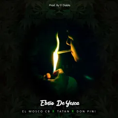 Ebrio de Yesca (feat. Tatan & Don Pini) - Single by El Mosco CB album reviews, ratings, credits