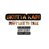 Don't Like to Talk - Single album lyrics, reviews, download