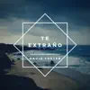 Te extraño - Single album lyrics, reviews, download