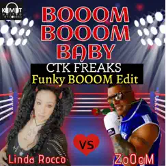 BOOM BOOOM BABY (CTK Freaks Funky BoOoM Edit Remix) - Single by Zooom & Linda Rocco album reviews, ratings, credits