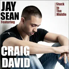 Stuck In the Middle (feat. Craig David) - Single by Jay Sean album reviews, ratings, credits