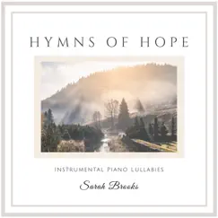 Hymns of Hope: Instrumental Piano Lullabies by Sarah Brooks album reviews, ratings, credits