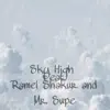 Sky High (feat. Ramel Shakur & Mr.Supe) - Single album lyrics, reviews, download