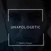 Unapologetic (feat. RG) - Single album lyrics, reviews, download