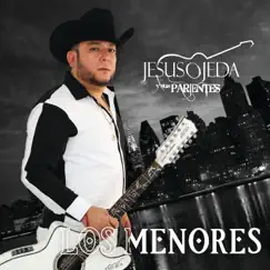 Los Menores - Single by Jesús Ojeda y Sus Parientes album reviews, ratings, credits