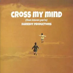 Cross My Mind (feat. Kevon Paris) Song Lyrics