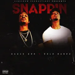 Snappin' (feat. Dolo Bandz) - Single by Sauce God album reviews, ratings, credits