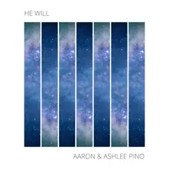 He Will - Single by Aaron and Ashlee Pino album reviews, ratings, credits