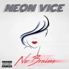 No Brains - Single by Neon Vice album reviews, ratings, credits