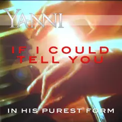 If I Could Tell You - In His Purest Form - Single by Yanni album reviews, ratings, credits