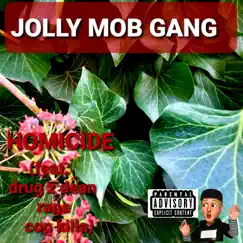 Homicide (feat. Drug Z Dean, Rage & Cop Killa) - Single by Jolly MOB Gang album reviews, ratings, credits