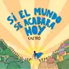 Si el Mundo Se Acabara Hoy - Single album lyrics, reviews, download
