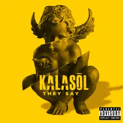 They Say (feat. Donnie Parker) - Single by Kalasol album reviews, ratings, credits