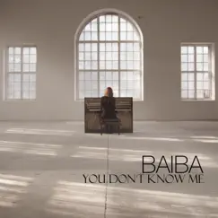 You Don'T Know Me - Single by Baiba album reviews, ratings, credits