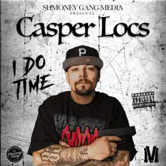 I Do Time - Single by Casper Locs album reviews, ratings, credits