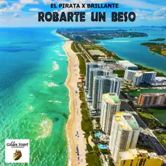 Robarte Un Beso - Single by El Pirata X Brillante album reviews, ratings, credits