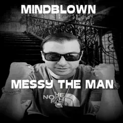 Mindblown - Single by Messy the Man album reviews, ratings, credits