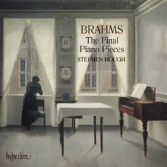 Brahms: The Final Piano Pieces by Stephen Hough album reviews, ratings, credits