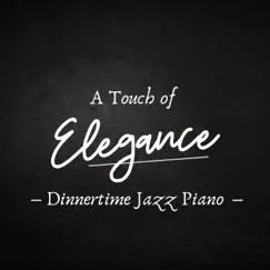 A Touch of Elegance - Dinnertime Jazz Piano by Eximo Blue album reviews, ratings, credits