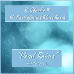Hard Rains (feat. Liel Bar-Z) - Single by R. Charles & The Postcolonial Blues Band album reviews, ratings, credits