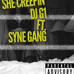 She Creepin' (feat. Syne Gang) - Single by DJ G1 album reviews, ratings, credits