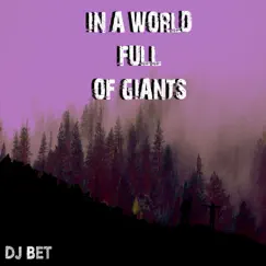 In a World full of giants - Single by DJ Bet album reviews, ratings, credits